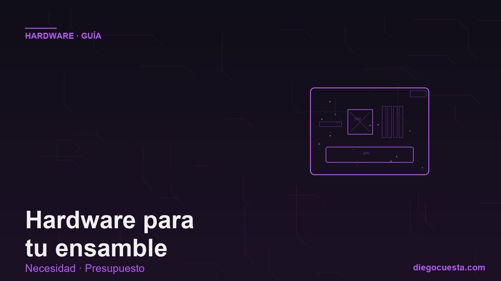 Guía de hardware para ensamble de PC según necesidad y presupuesto